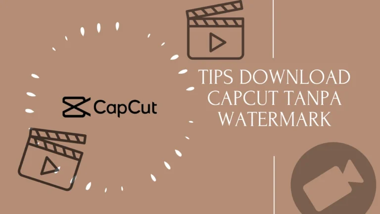 Tips Download CapCut Tanpa Watermark 