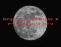 Berapa Jenis Gerhana Bulan Di Indonesia, Ketahui Disini
